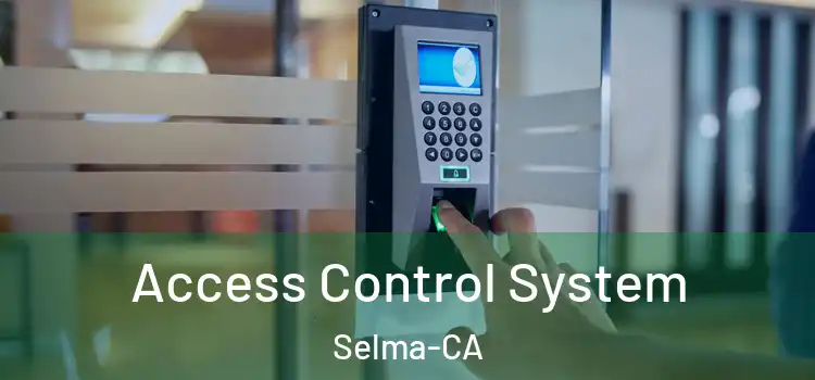  Access Control System Selma-CA