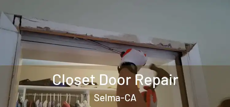  Closet Door Repair Selma-CA