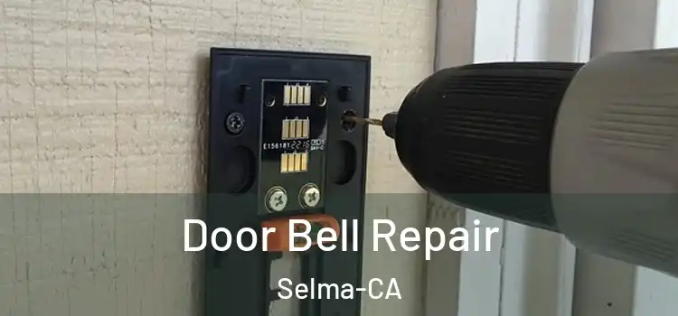  Door Bell Repair Selma-CA