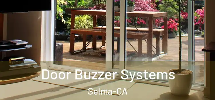  Door Buzzer Systems Selma-CA