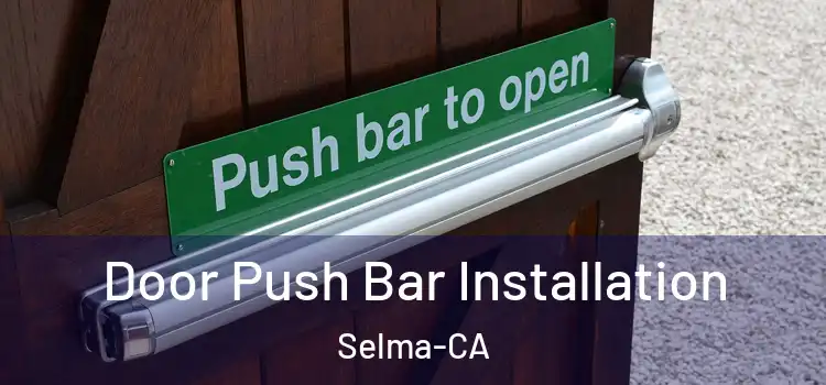  Door Push Bar Installation Selma-CA