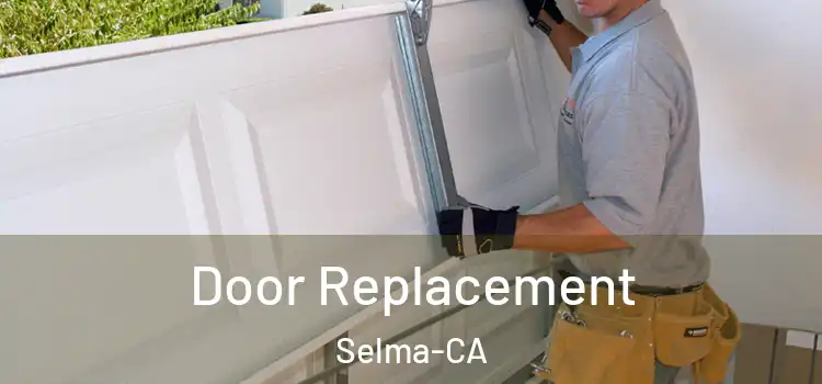  Door Replacement Selma-CA