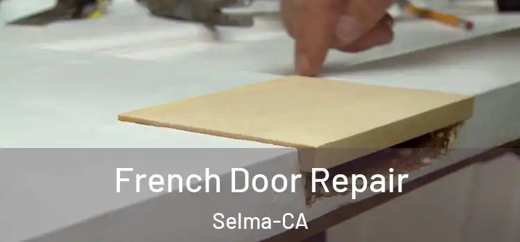  French Door Repair Selma-CA