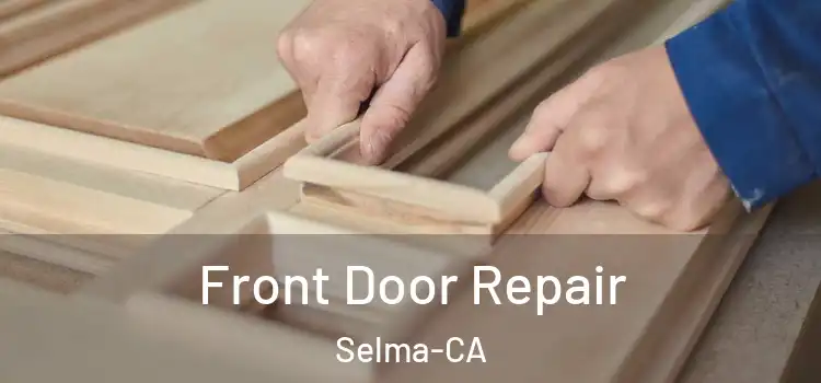  Front Door Repair Selma-CA