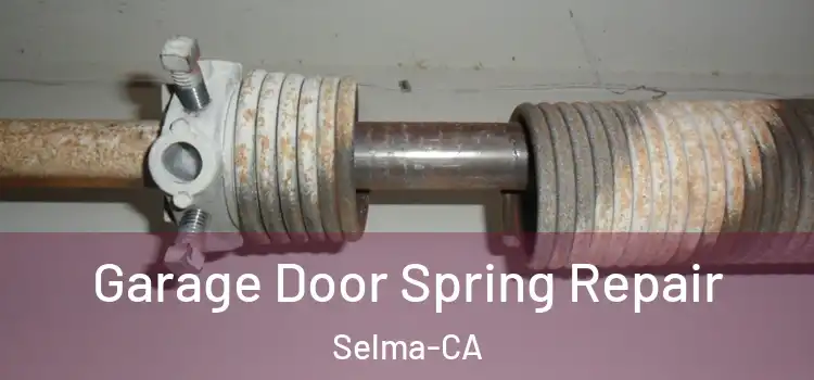  Garage Door Spring Repair Selma-CA