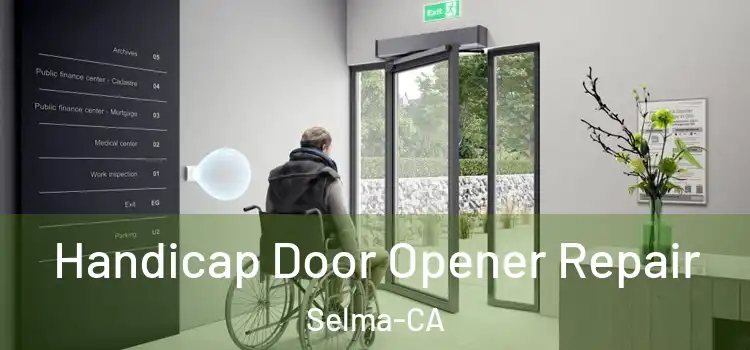  Handicap Door Opener Repair Selma-CA