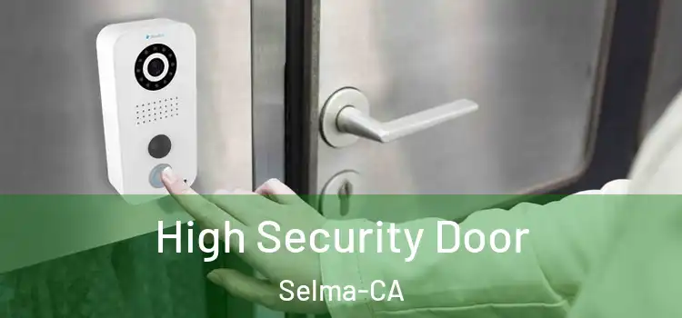  High Security Door Selma-CA