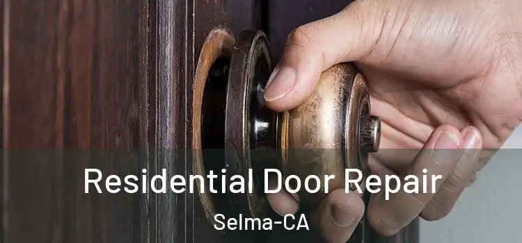  Residential Door Repair Selma-CA
